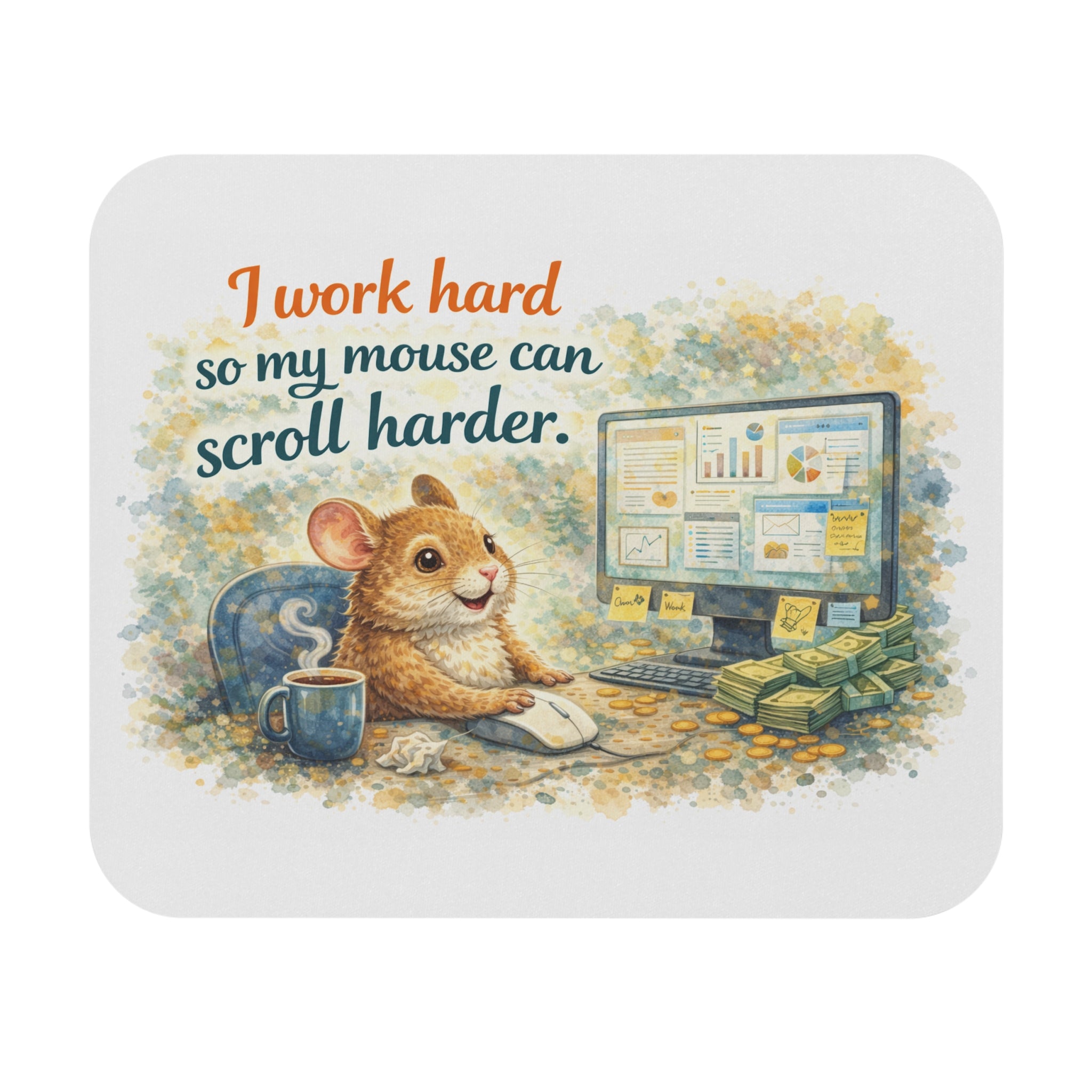 I Work Hard So My Mouse Can Scroll Harder Mouse Pad — Cute Office Desk Mousepad