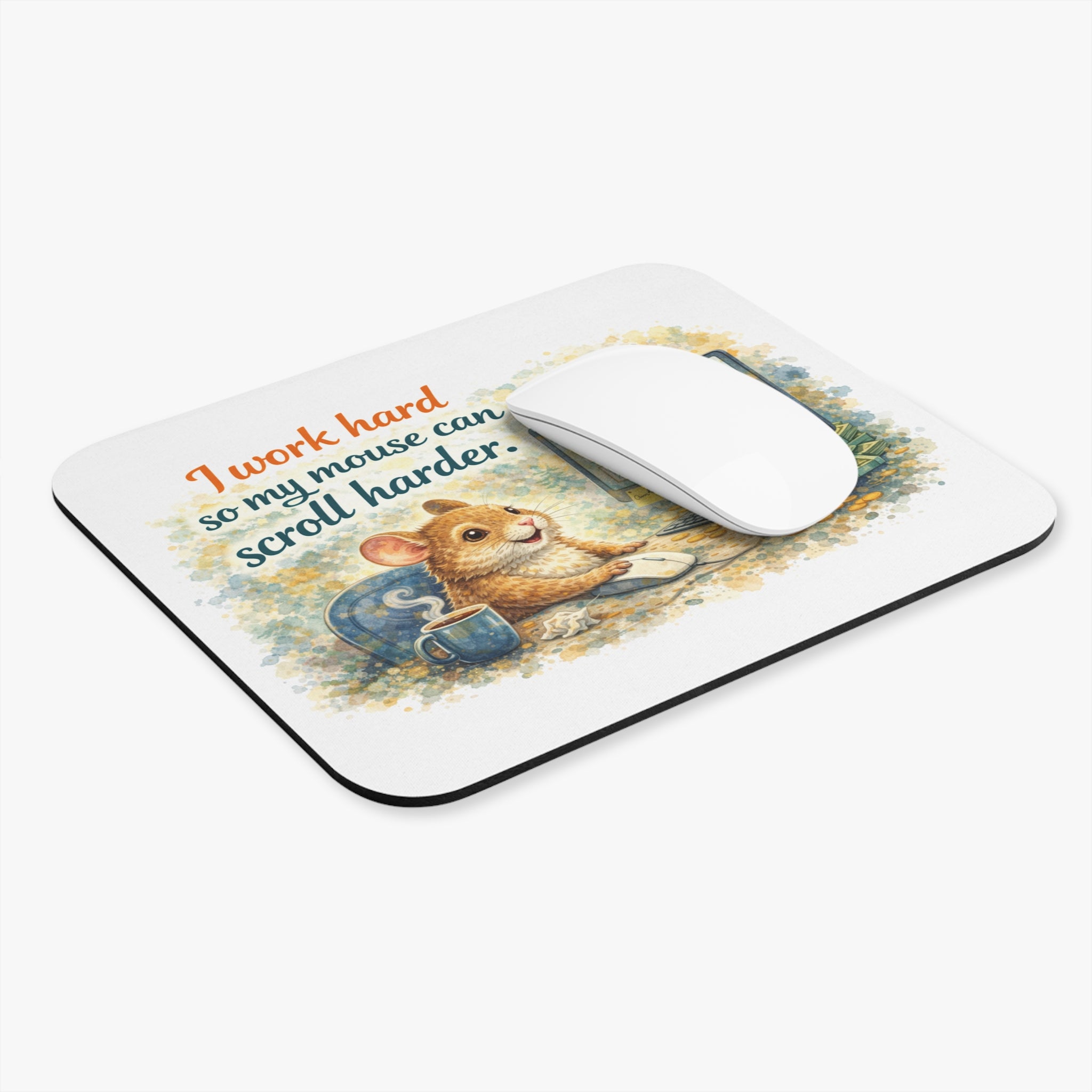I Work Hard So My Mouse Can Scroll Harder Mouse Pad — Cute Office Desk Mousepad