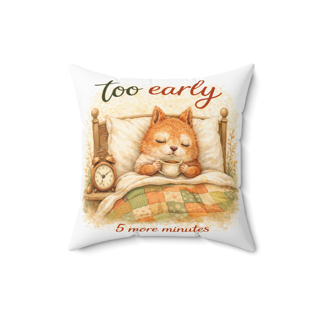 Too Early Cat Pillow — Cute Nap Time Decorative Throw Pillow ("5 More Minutes")