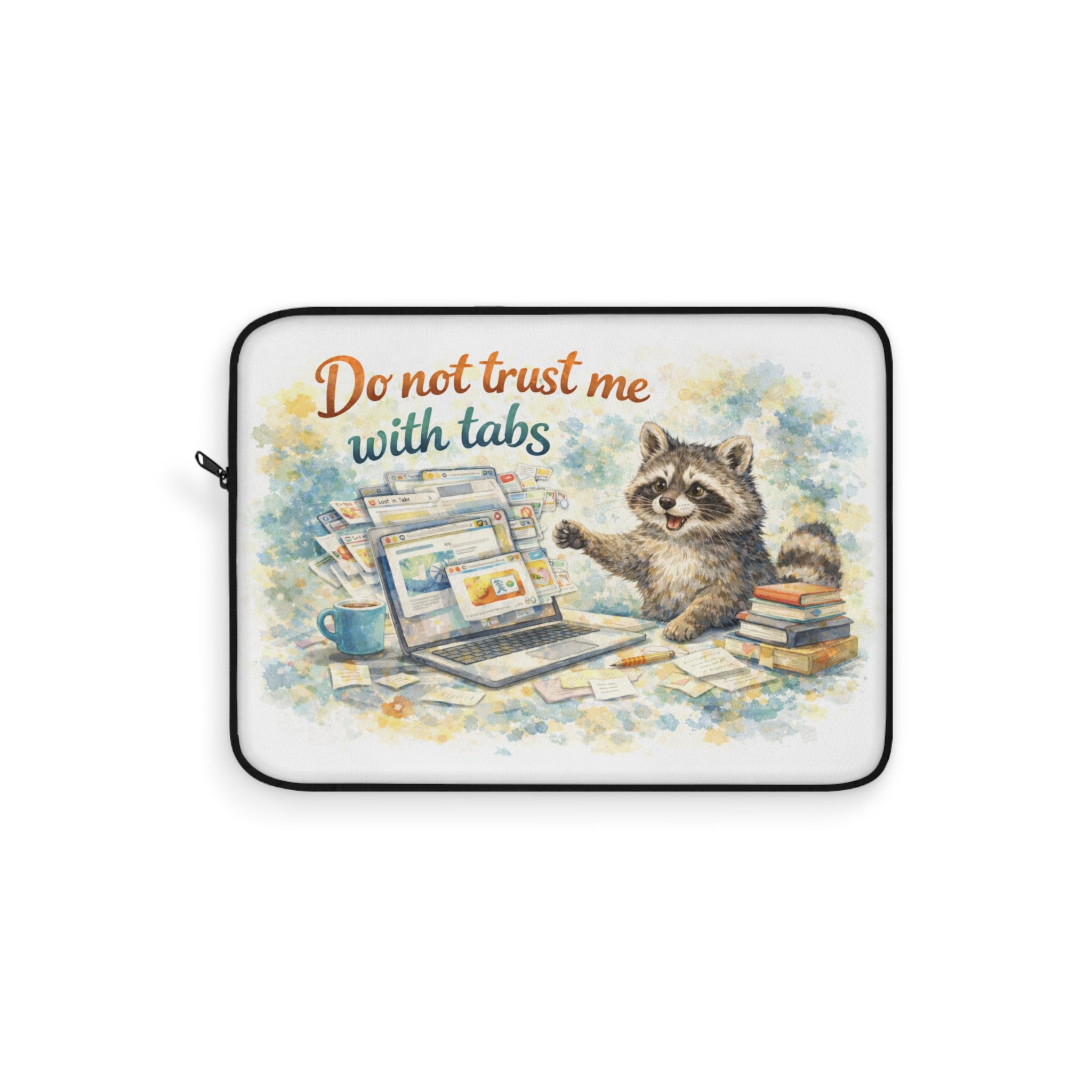 Laptop Sleeve — Cute Raccoon 'Do Not Trust Me With Tabs' Protective Case