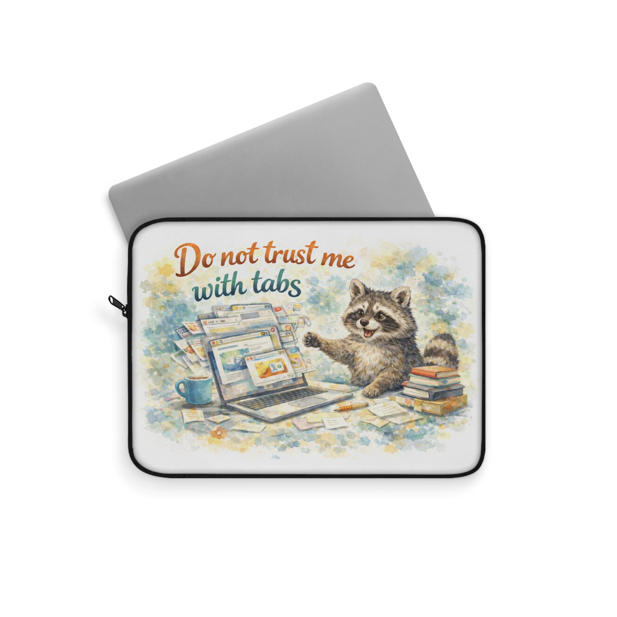 Laptop Sleeve — Cute Raccoon 'Do Not Trust Me With Tabs' Protective Case